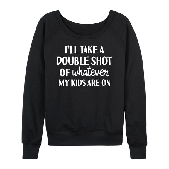 Instant Message - Double Shot Of Whatever - Women's Lightweight French Terry Long Sleeve Shirt