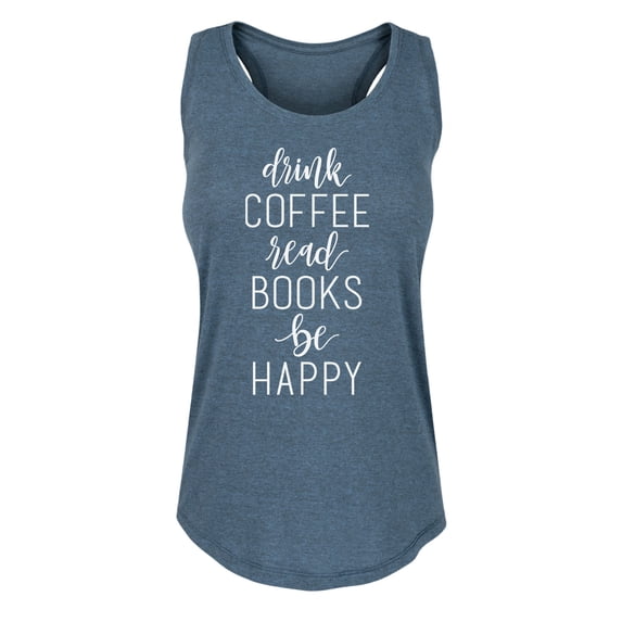 Instant Message - Drink Coffee Read Books be Happy Women's Graphic Racerback Tank