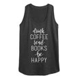 thumbnail image 1 of Instant Message - Drink Coffee Read Books be Happy Women's Graphic Racerback Tank, 1 of 5