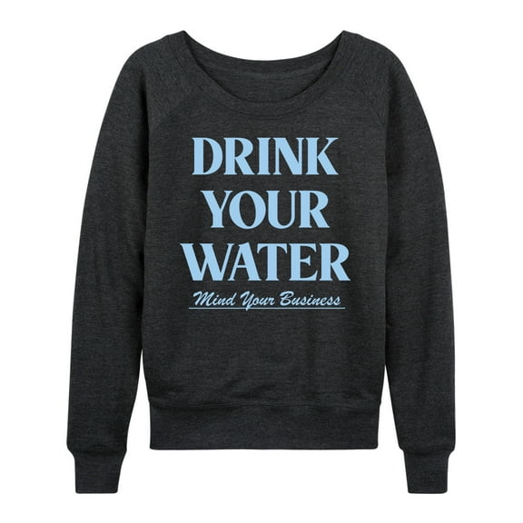 Instant Message - Drink Your Water Mind Your Business - Women's Lightweight French Terry Long Sleeve Shirt