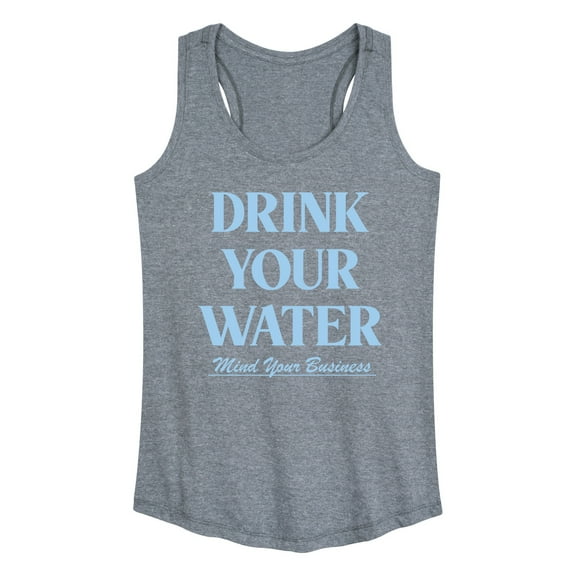 Instant Message - Drink Your Water Mind Your Business - Women's Racerback Tank Top