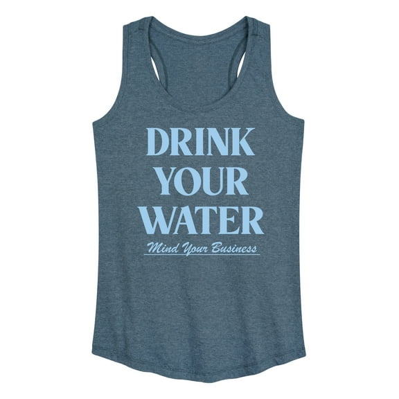 Instant Message - Drink Your Water Mind Your Business - Women's Racerback Tank Top