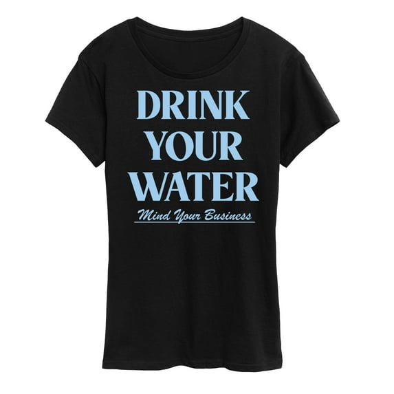Instant Message - Drink Your Water Mind Your Business - Women's Short Sleeve Graphic T-Shirt