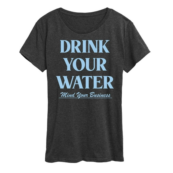 Instant Message - Drink Your Water Mind Your Business - Women's Short Sleeve Graphic T-Shirt