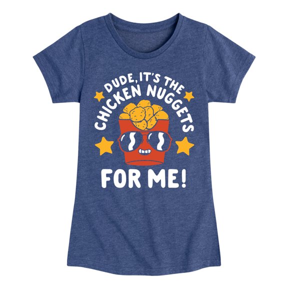 Instant Message - Dude, Chicken Nuggets For Me  - Toddler & Youth Girls Short Sleeve Graphic T-Shirt