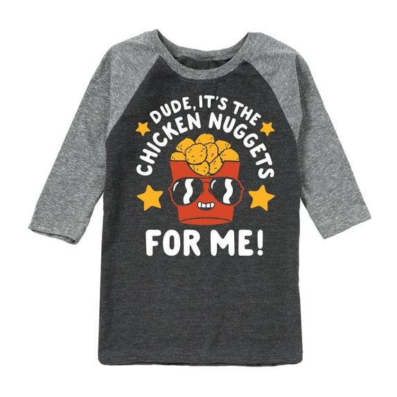 Instant Message - Dude, Chicken Nuggets For Me - Toddler & Youth Raglan Graphic T-Shirt