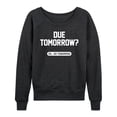 thumbnail image 1 of Instant Message - Due Tomorrow - Women's Lightweight French Terry Long Sleeve Shirt, 1 of 6