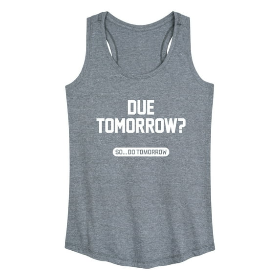 Instant Message - Due Tomorrow - Women's Racerback Tank Top