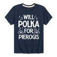 thumbnail image 1 of Instant Message - Dyngus Day - Will Polka for Pierogis - Polish Holiday - Toddler & Youth Short Sleeve Graphic T-Shirt, 1 of 5