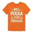 thumbnail image 1 of Instant Message - Dyngus Day - Will Polka for Pierogis - Polish Holiday - Toddler & Youth Short Sleeve Graphic T-Shirt, 1 of 5