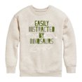 thumbnail image 1 of Instant Message - Easily Distracted By Dinosaurs - Toddler & Youth Crewneck Fleece Sweatshirt, 1 of 6