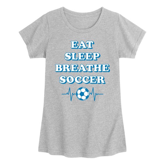 Instant Message - Eat, Sleep, Breathe Soccer Girls' Fitted Short Sleeve Graphic T-Shirt