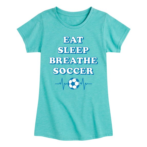 Instant Message - Eat, Sleep, Breathe Soccer Girls' Fitted Short Sleeve Graphic T-Shirt