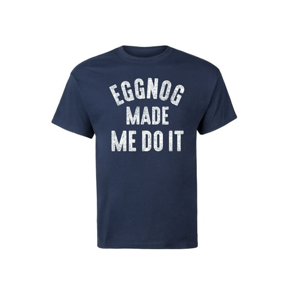 Instant Message - Eggnog Made Me Do It - Men's Short Sleeve Graphic T-Shirt