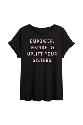 - Empower Inspire Uplift Sisters Oversized Graphic T-Shirt