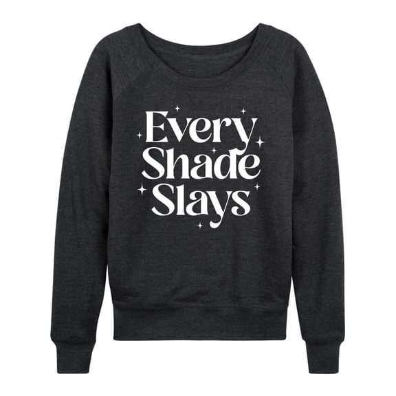 Instant Message - Every Shade Slays - Women's Lightweight French Terry Long Sleeve Shirt