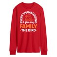 thumbnail image 1 of Instant Message - Every Thanksgiving Give My Family Bird - Men's Long Sleeve T-Shirt, 1 of 4
