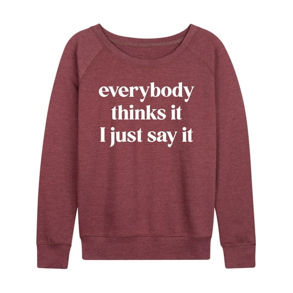 Instant Message - Everybody Thinks It I Just Say It - Women's Lightweight French Terry Long Sleeve Shirt