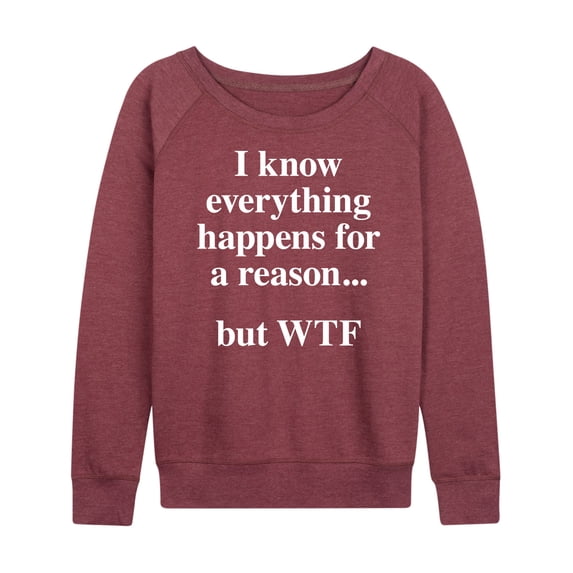 Instant Message - Everything Happens For A Reason Lightweight French Terry Wide Neck Long Sleeve Graphic Shirt