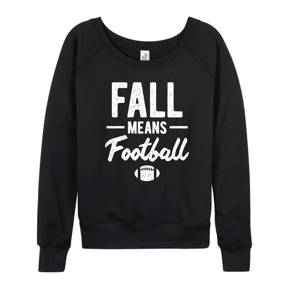 Instant Message - Fall Means Football - Ladies Lightweight French Terry Long Sleeve Shirt