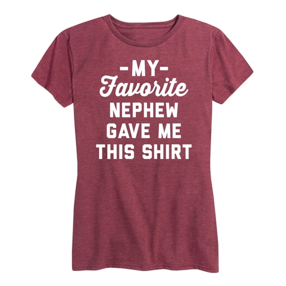 Instant Message - Favorite Nephew Gave Me This Shirt - Women's Short Sleeve Graphic T-Shirt
