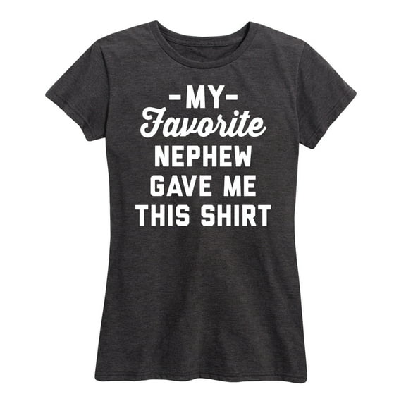 Instant Message - Favorite Nephew Gave Me This Shirt - Women's Short Sleeve Graphic T-Shirt