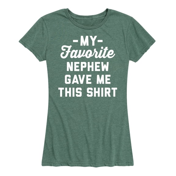 Instant Message - Favorite Nephew Gave Me This Shirt - Women's Short Sleeve Graphic T-Shirt