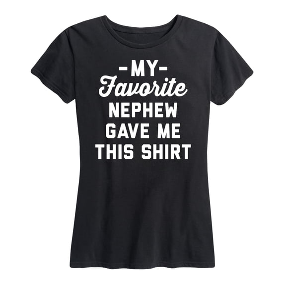Instant Message - Favorite Nephew Gave Me This Shirt - Women's Short Sleeve Graphic T-Shirt