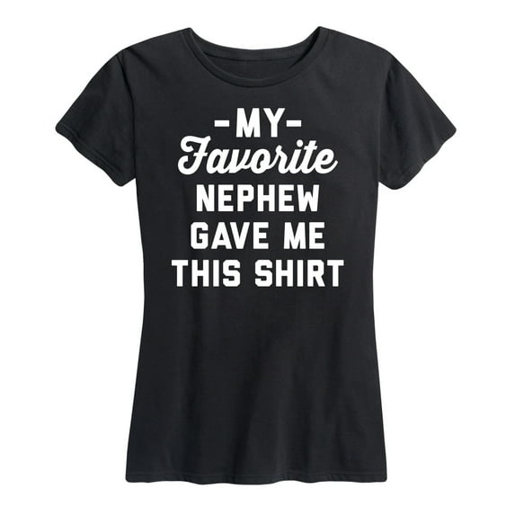 Instant Message - Favorite Nephew Gave Me This Shirt - Women's Short Sleeve Graphic T-Shirt