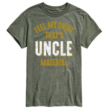 Instant Message - Feel My Shirt's Uncle Material - Men's Short Sleeve Graphic T-Shirt