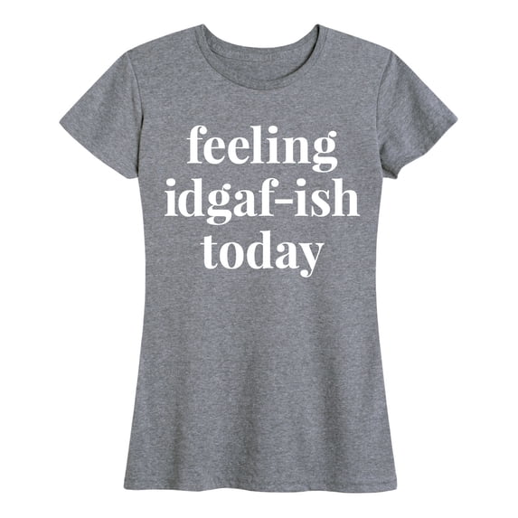 Instant Message - Feeling IDGAFish Today Women's Short Sleeve Graphic T-Shirt