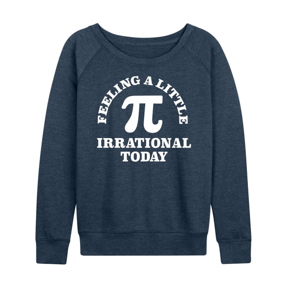 Instant Message - Feeling Irrational Today Pi - Women's Lightweight French Terry Long Sleeve Shirt