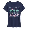 thumbnail image 1 of Instant Message - Follow Me to Paradise - Women's Short Sleeve Graphic T-Shirt, 1 of 5
