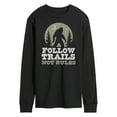 thumbnail image 1 of Instant Message - Follow Trails Not Rules Sasquatch - Men's Long Sleeve T-Shirt, 1 of 6
