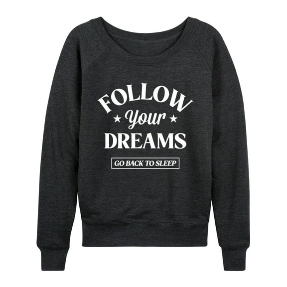 Instant Message - Follow Your Dreams - Women's Lightweight French Terry Long Sleeve Shirt