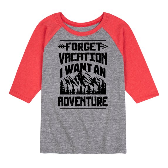 Instant Message - Forget Vacation; I Want an Adventure - Toddler & Youth Raglan Graphic T-Shirt
