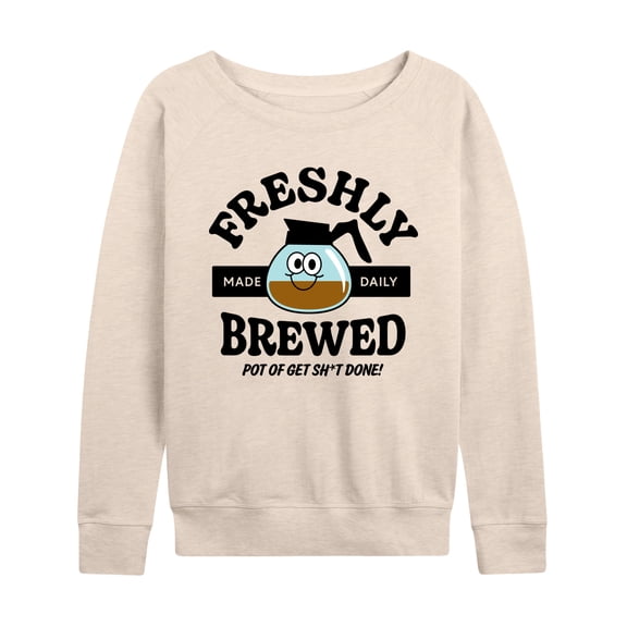 Instant Message - Freshly Brewed Pot Get Sh-t Done-t - Women's Lightweight French Terry Long Sleeve Shirt