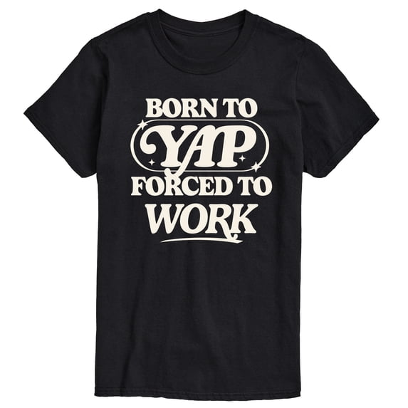 Instant Message - Funny Born To Yap Forced To Work - Adult Short Sleeve T-shirt