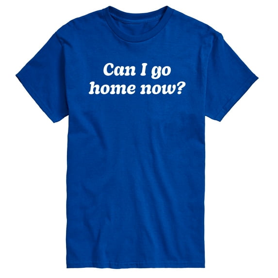 Instant Message - Funny Can I Go Home Now - Adult Short Sleeve T-shirt