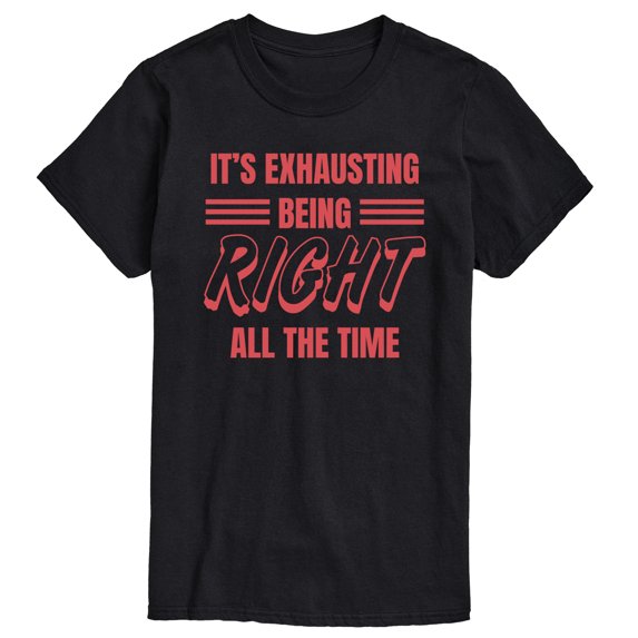 Instant Message - Funny Exhausting Being Right - Adult Short Sleeve T-shirt