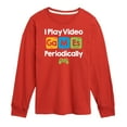 thumbnail image 1 of Instant Message - Gamer - I Play Video Games Periodically - Toddler & Youth Long Sleeve Graphic T-Shirt, 1 of 6