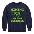 thumbnail image 1 of Instant Message - Gamer - Mining My Own Business - Toddler & Youth Crewneck Fleece Sweatshirt, 1 of 6
