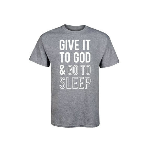 Instant Message - Give It To God And Go To Sleep - Adult Short Sleeve Tee
