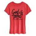 thumbnail image 1 of Instant Message - God Is Good All The Time - Women's Short Sleeve Graphic T-Shirt, 1 of 5