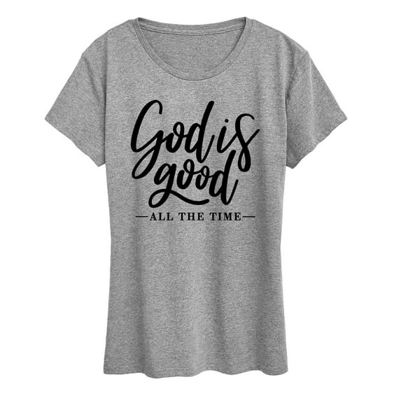 Instant Message - God Is Good All The Time - Women's Short Sleeve Graphic T-Shirt