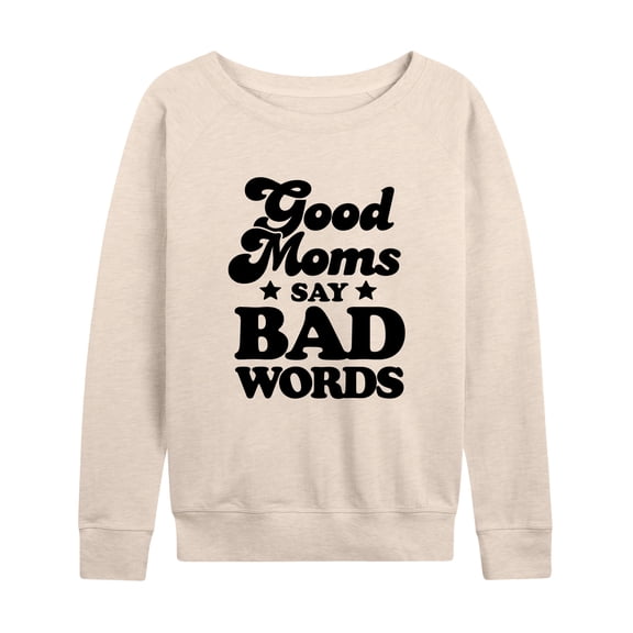 Instant Message - Good Moms Say Bad Words - Women's Lightweight French Terry Long Sleeve Shirt