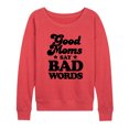 thumbnail image 1 of Instant Message - Good Moms Say Bad Words - Women's Lightweight French Terry Pullover, 1 of 6