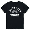 thumbnail image 1 of Instant Message - Good With Wood - Men's Short Sleeve Graphic T-Shirt, 1 of 5