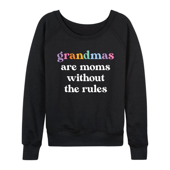 Instant Message - Grandmas Moms Without Rules - Women's French Terry Long Sleeve Pullover