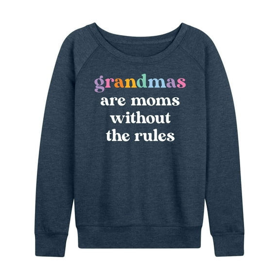 Instant Message - Grandmas Moms Without Rules - Women's Lightweight French Terry Long Sleeve Shirt